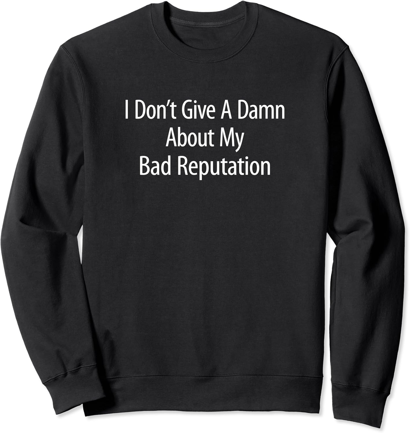 I Don't Give A Damn About My Bad Reputation Sweatshirt Clothing, Shoes & Jewelry